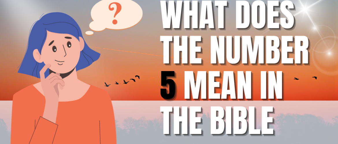 What does the number 5 mean in the Bible