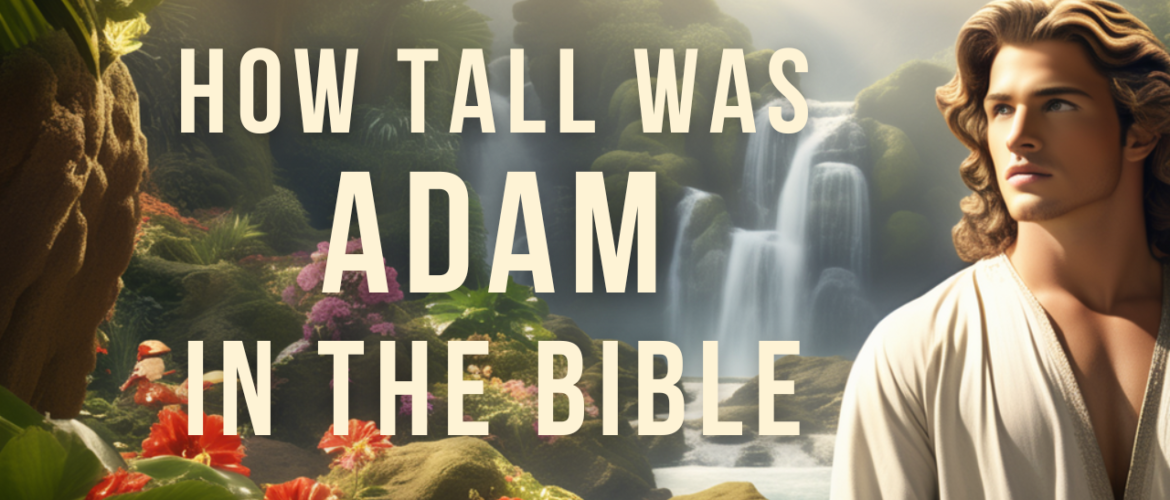 how tall was adam in the bible