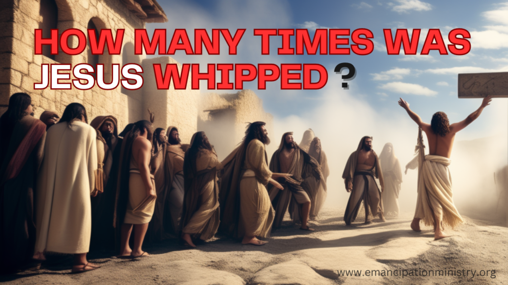 How many times was Jesus whipped